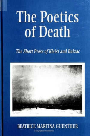 The Poetics of Death: The Short Prose of Kleist and Balzac (S U N Y SERIES, MARGINS OF LITERATURE),Used