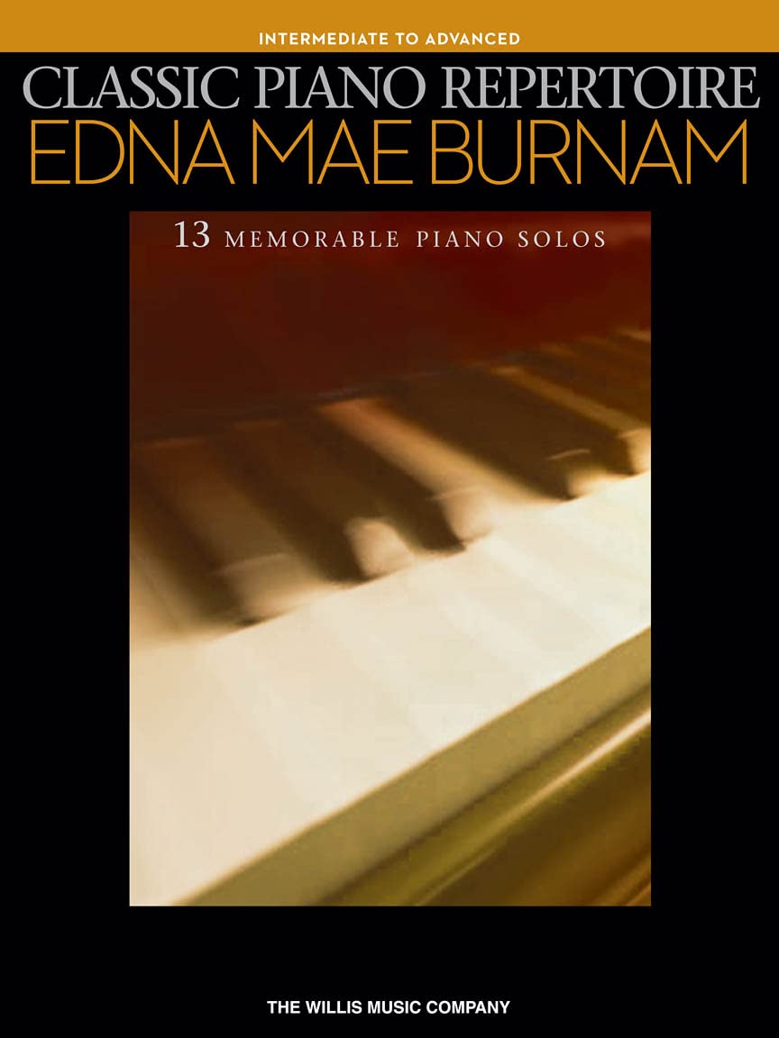 Classic Piano Repertoire  Edna Mae Burnam: Intermediate to Advanced Level,New