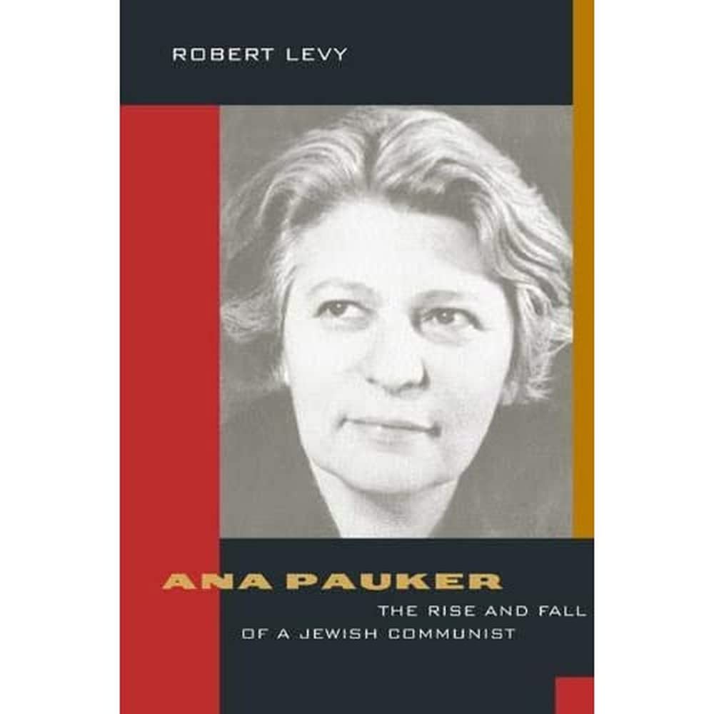 Ana Pauker: The Rise And Fall Of A Jewish Communist