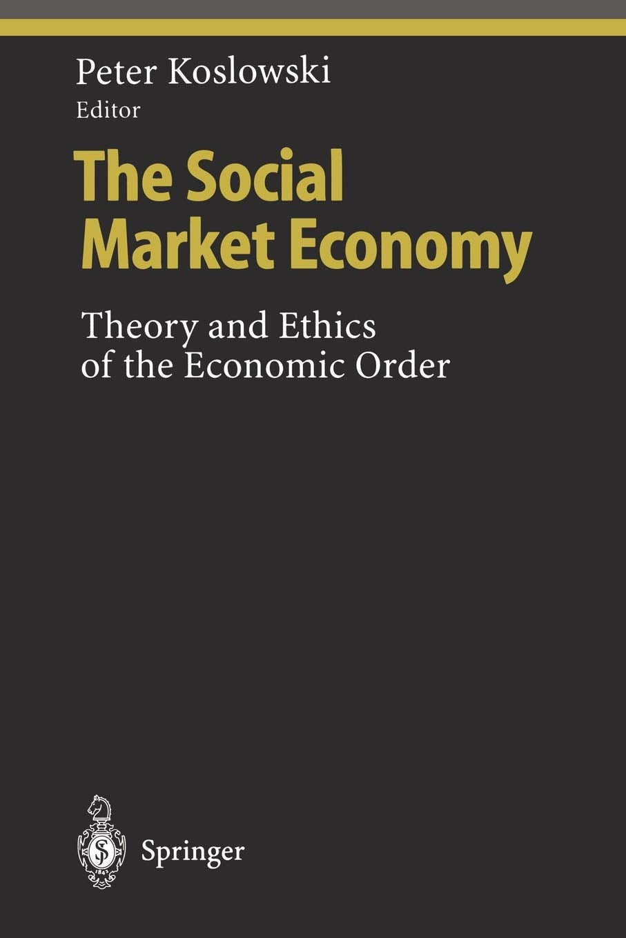 The Social Market Economy: Theory and Ethics of the Economic Order (Ethical Economy),Used