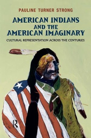 American Indians And The American Imaginary: Cultural Representation Across The Centuries,Used