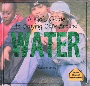 A Kid's Guide to Staying Safe Around Water (The Kid's Library of Personal Safety),Used