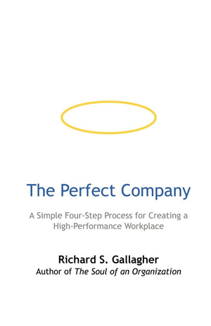 The Perfect Company: A Simple FourStep Process for Creating a HighPerformance Workplace,Used