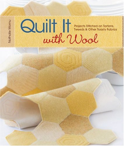 Quilt It With Wool: Projects Stitched on Tartans, Tweeds & Other Toasty Fabrics,New