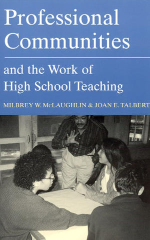 Professional Communities And The Work Of High School Teaching