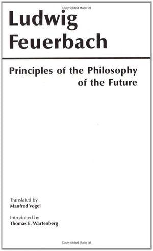 Principles Of The Philosophy Of The Future (Hackett Classics)