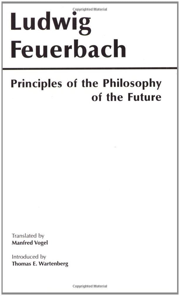 Principles Of The Philosophy Of The Future (Hackett Classics)