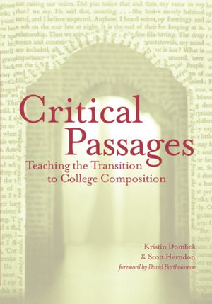 Critical Passages: Teaching the Transition to College Composition (Language and Literacy Series),New