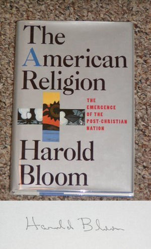 The American Religion: The Emergence of the PostChristian Nation,Used