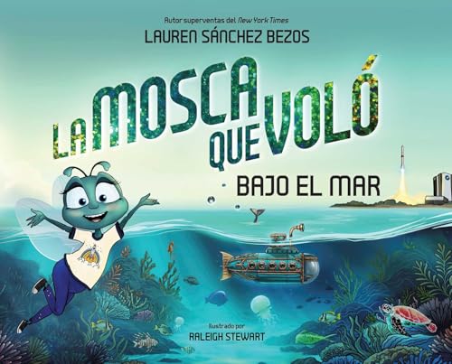 La Mosca Que Vol Bajo El Mar (The Fly Who Flew Under The Sea Spanish Edition) (The Fly Who Flew Series)