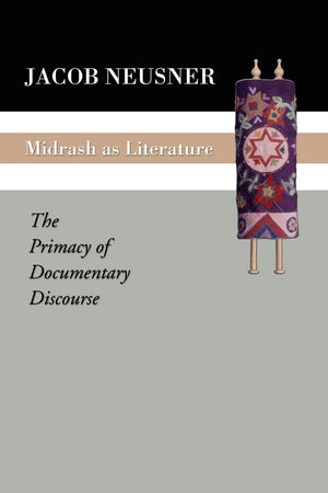 Midrash As Literature The Primacy Of Documentary Discourse,New