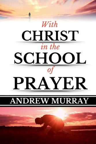 Andrew Murray: With Christ in the School of Prayer (Original Edition)(LARGE PRINT) (Andrew Murray Books),Used