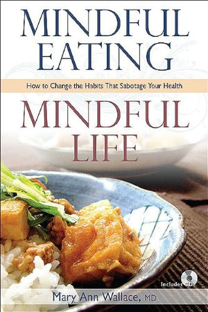 Mindful Eating: Mindful Life: How to Change the Habits That Sabotage Your Health,Used