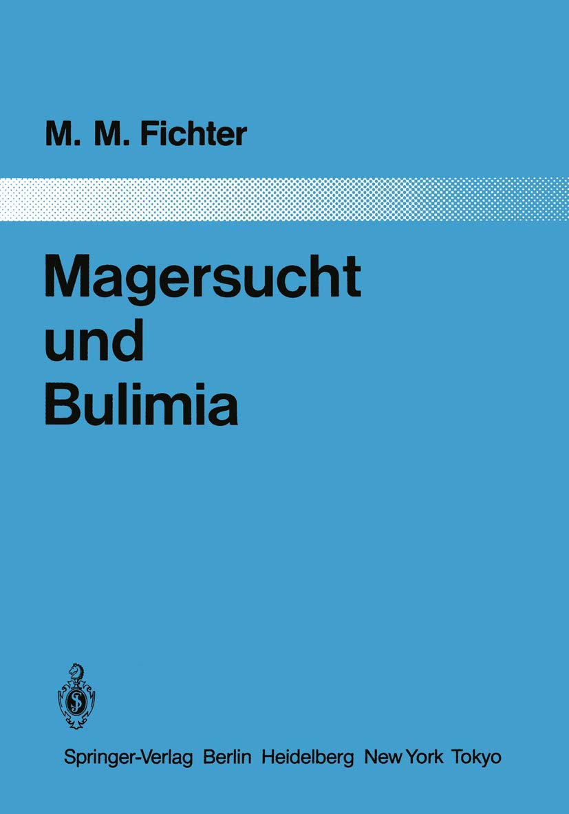 Magersucht und Bulimia: Empirische Untersuchungen zur Epidemiologie, Symptomatologie, Nosologie und zum Verlauf (Monographien au,Used