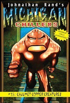 Calumet Copper Creatures (Michigan Chillers, 15),Used