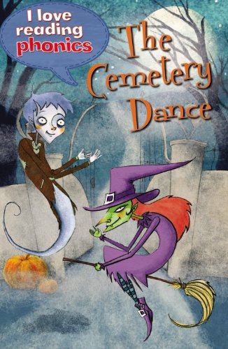 The Cemetery Dance (I Love Reading Phonics Level 5),New