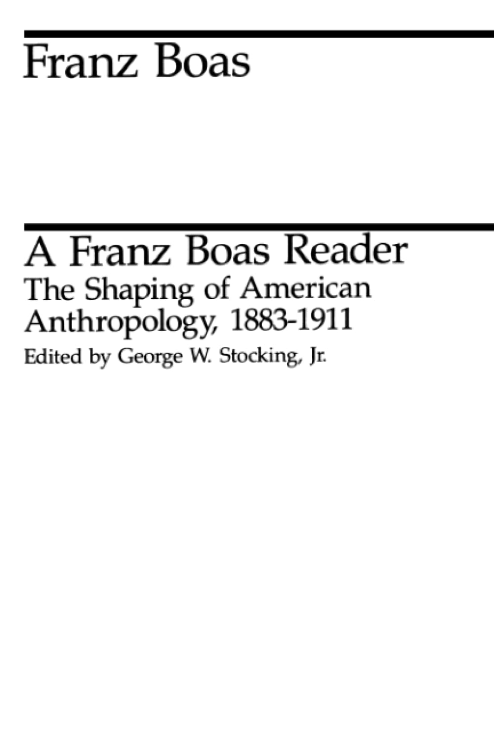 A Franz Boas Reader: The Shaping Of American Anthropology, 18831911 (Midway Reprints),New