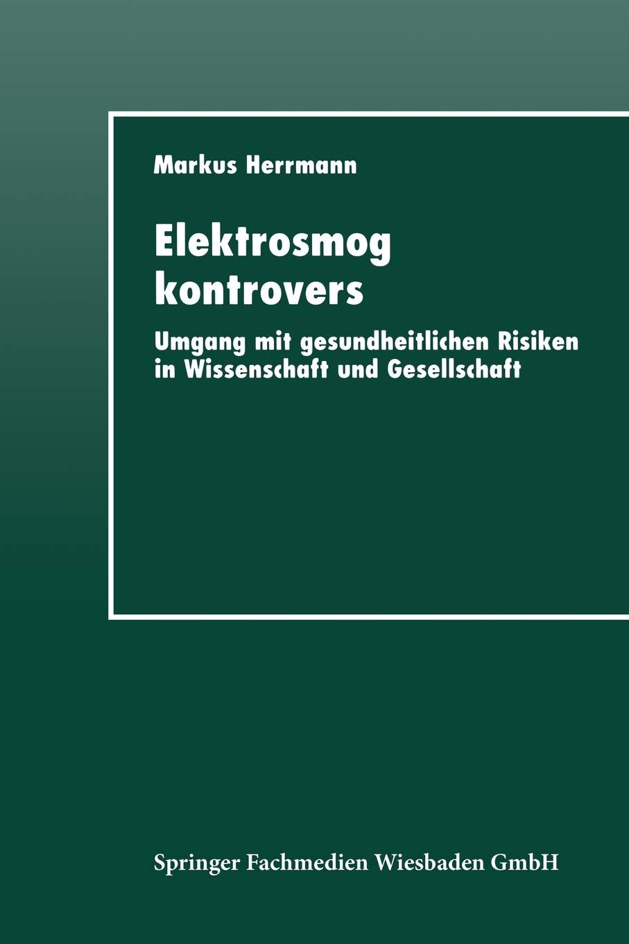 Elektrosmog kontrovers: Umgang mit gesundheitlichen Risiken in Wissenschaft und Gesellschaft (German Edition),Used