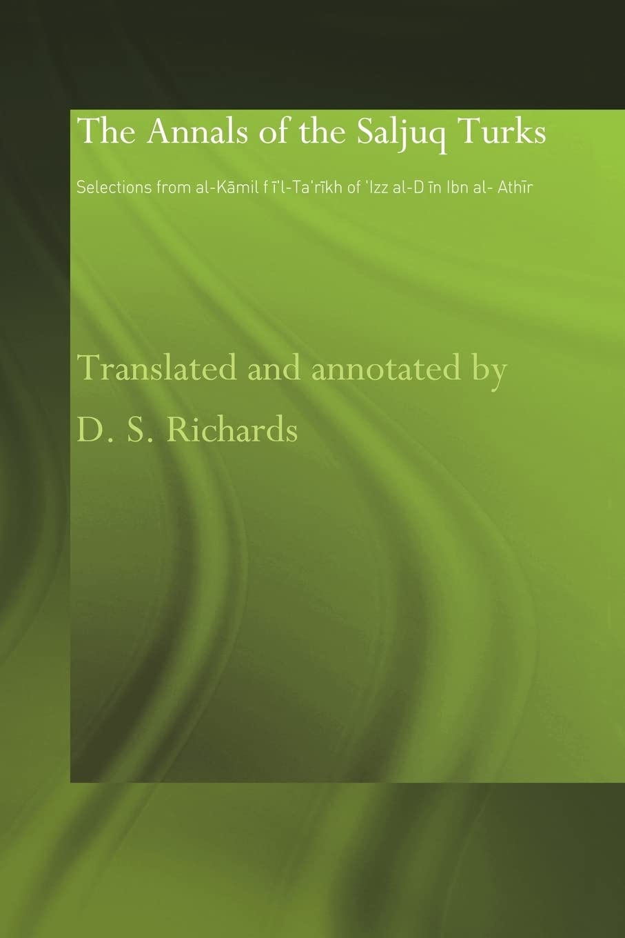 The Annals of the Saljuq Turks (Routledge Studies in the History of Iran and Turkey),Used
