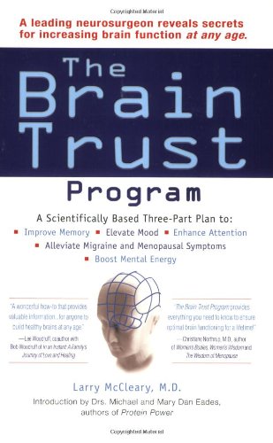 The Brain Trust Program: A Scientifically Based ThreePart Plan to Improve Memory, Elevate Mood, EnhanceAttention, Alleviate Mig,Used