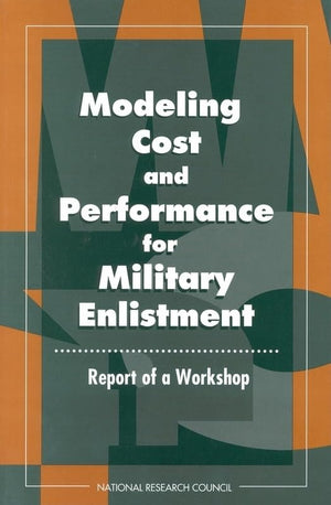 Modeling Cost and Performance for Military Enlistment: Report of a Workshop,Used