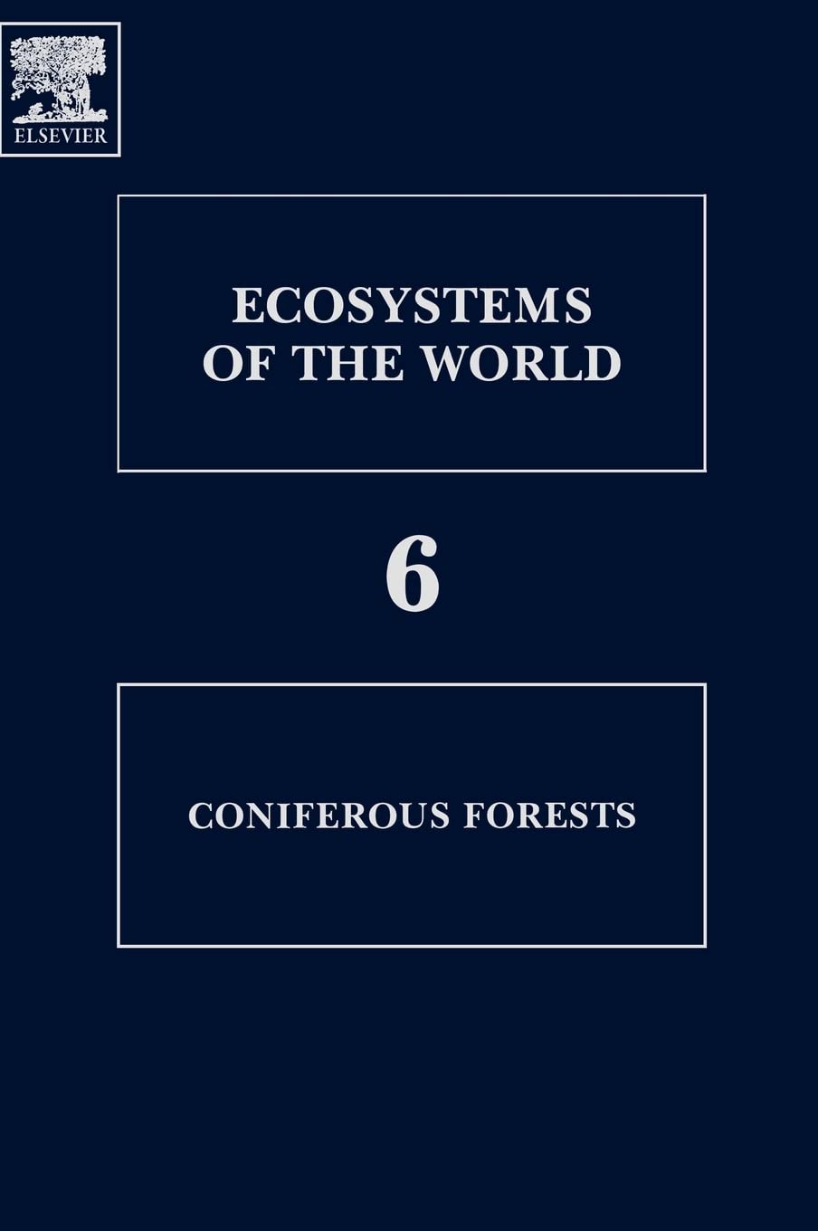 Coniferous Forests (Volume 6) (Ecosystems Of The World, Volume 6)