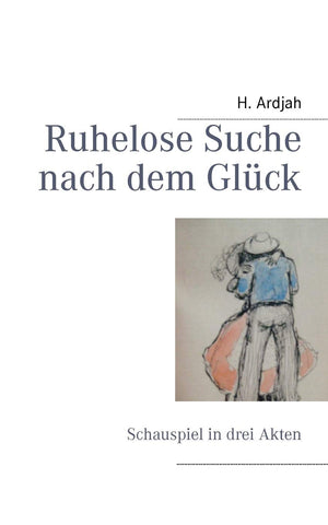 Ruhelose Suche nach dem Glck: Schauspiel in drei Akten (German Edition),Used