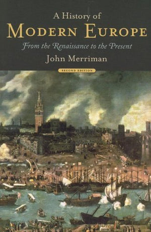 A History Of Modern Europe: From The Renaissance To The Present