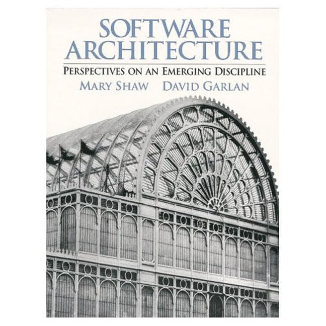 Software Architecture: Perspectives on an Emerging Discipline,New