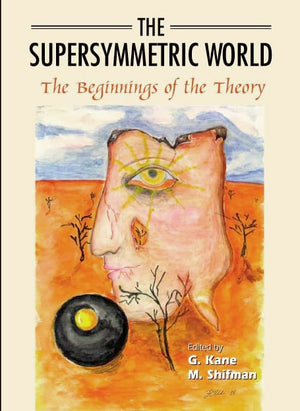SUPERSYMMETRIC WORLD  THE BEGINNING OF THE THEORY, THE,Used