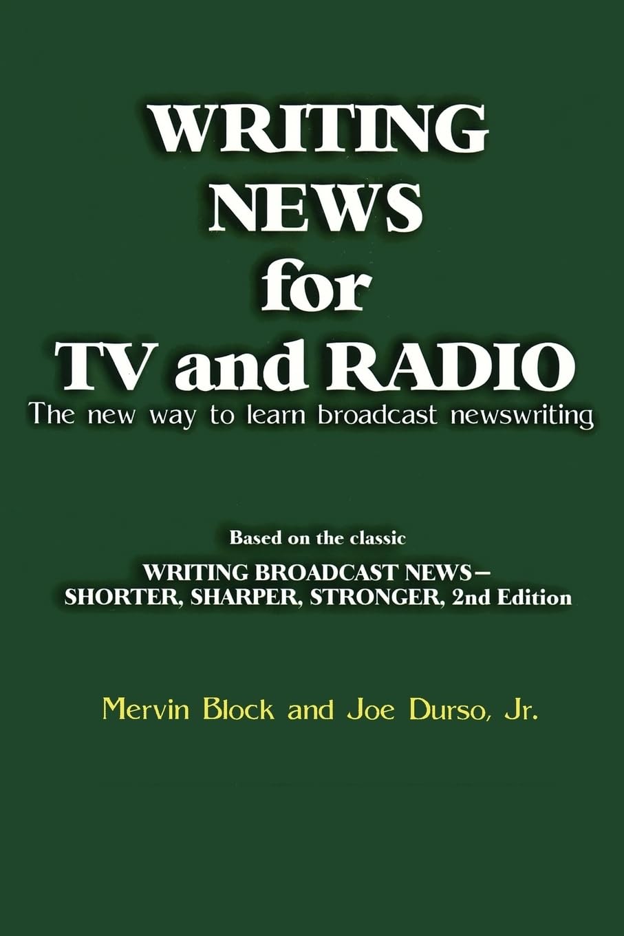 Writing News For Tv And Radio: The New Way To Learn Broadcast Newswriting