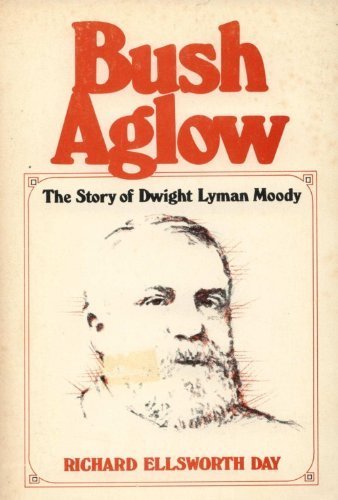 Bush Aglow: The Story of Dwight Lyman Moody,New