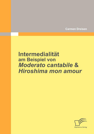 Intermedialitt am Beispiel von Moderato Cantabile & Hiroshima Mon Amour (German Edition),Used