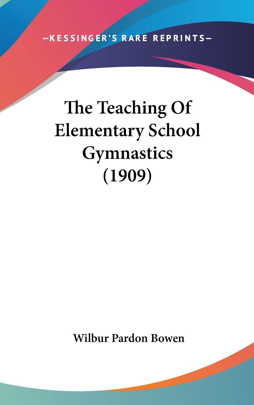 The Teaching Of Elementary School Gymnastics (1909),New