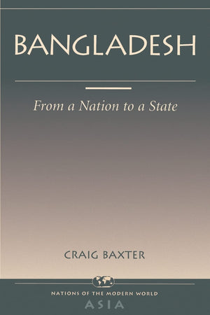 Bangladesh: From A Nation To A State (Nations Of The Modern World: Asia),New