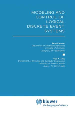 Modeling and Control of Logical Discrete Event Systems (The Springer International Series in Engineering and Computer Science, 3,Used