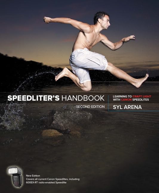 Speedliter s Handbook: Learning to Craft Light With Canon Speedlites
