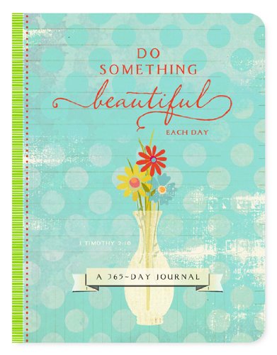 Do Something Beautiful: Each Day: A 365 Day Journal