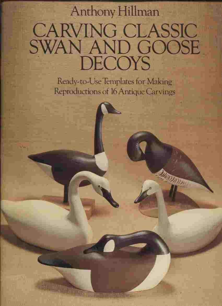 Carving Classic Swan and Goose Decoys: ReadytoUse Templates for Making Reproductions of 16 Antique Carvings,Used