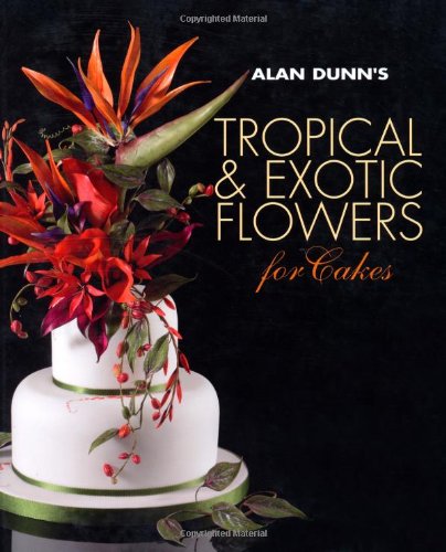 Alan Dunn's Tropical & Exotic Flowers for Cakes,Used