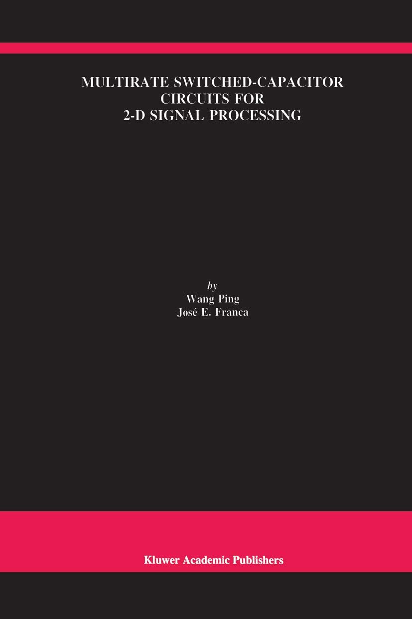Multirate SwitchedCapacitor Circuits for 2D Signal Processing (The Springer International Series in Engineering and Computer S,Used