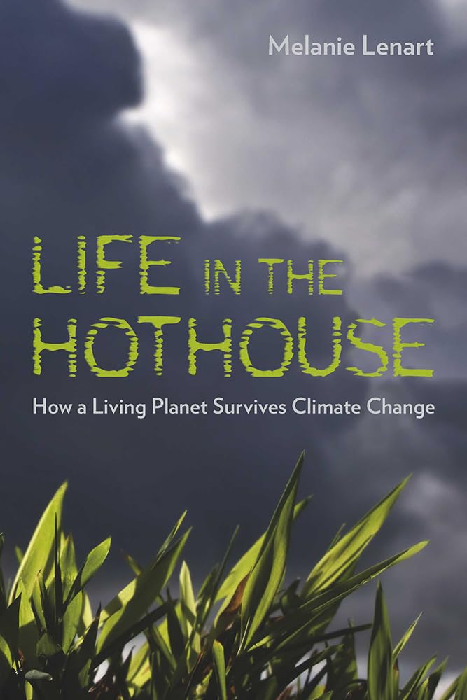 Life In The Hothouse: How A Living Planet Survives Climate Change,Used