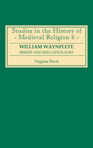 William Waynflete: Bishop and Educationalist (Studies in the History of Medieval Religion, 6),Used