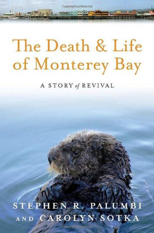 The Death and Life of Monterey Bay: A Story of Revival,Used