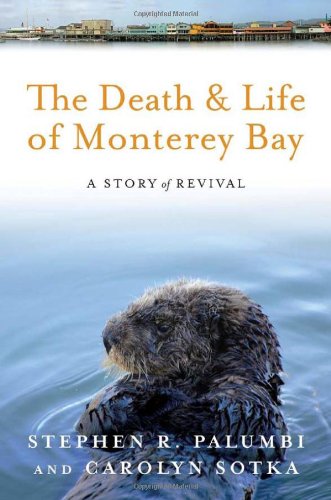 The Death and Life of Monterey Bay: A Story of Revival,Used