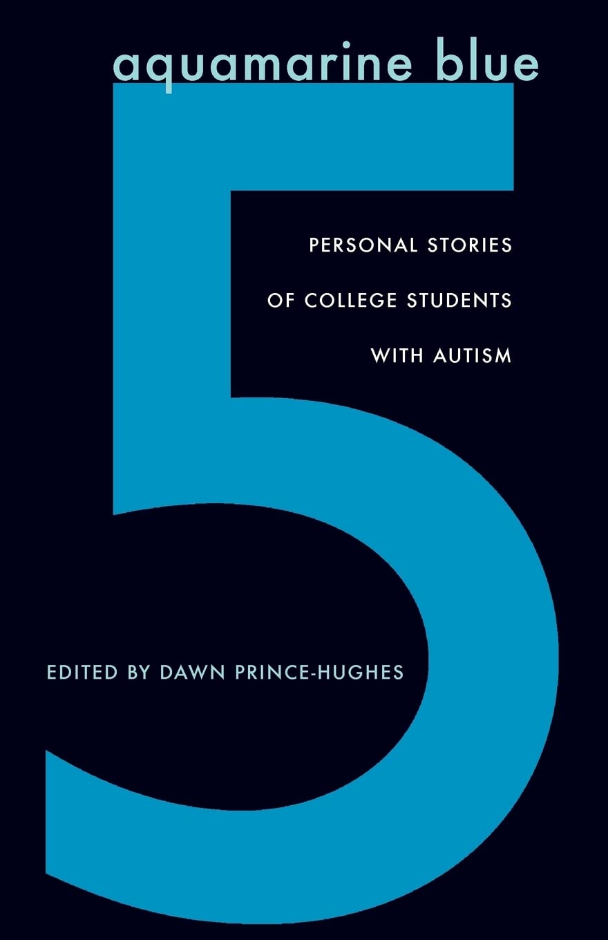 Aquamarine Blue 5: Personal Stories Of College Students With Autism,Used