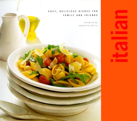 Italian: Easy, Delicious Dishes for Family and Friends,Used
