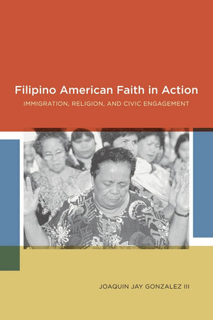 Filipino American Faith In Action: Immigration, Religion, And Civic Engagement,Used