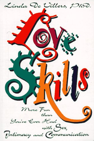 Love Skills: More Fun Than You'Ve Ever Had With Sex, Intimacy and Communication,Used