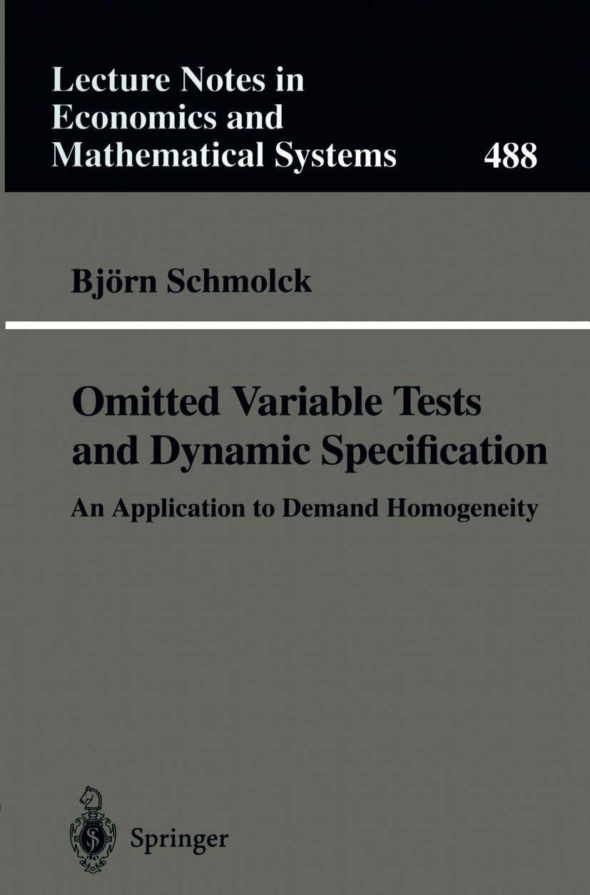 Omitted Variable Tests and Dynamic Specification: An Application to Demand Homogeneity (Lecture Notes in Economics and Mathemati,Used